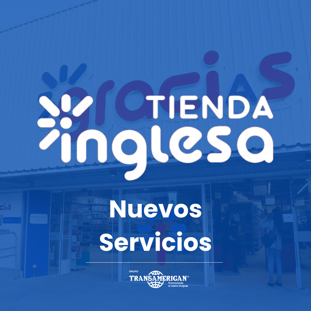 Grupo Transamerican: creciendo junto a Tienda Inglesa